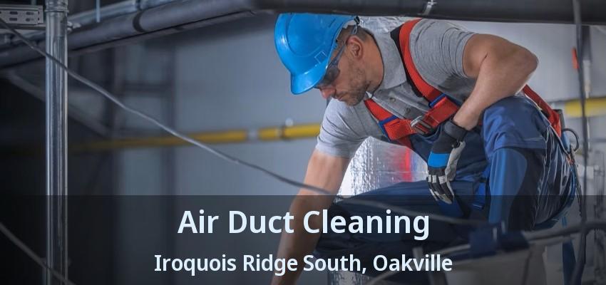 Air Duct Cleaning Iroquois Ridge South, Oakville - ON