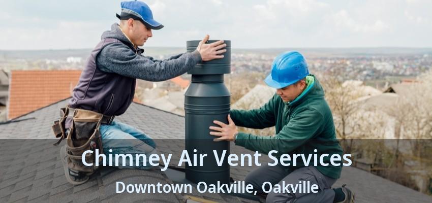 Chimney Air Vent Services Downtown Oakville, Oakville - ON