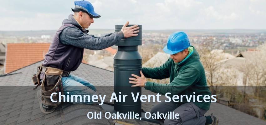 Chimney Air Vent Services Old Oakville, Oakville - ON