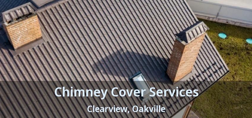 Chimney Cover Services Clearview, Oakville - ON