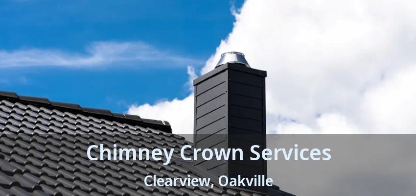 Chimney Crown Services Clearview, Oakville - ON