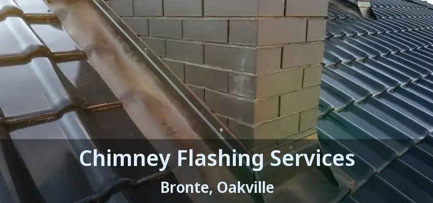 Chimney Flashing Services Bronte, Oakville - ON