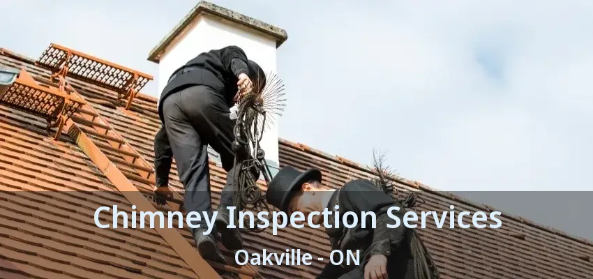 Chimney Inspection Services Oakville - ON
