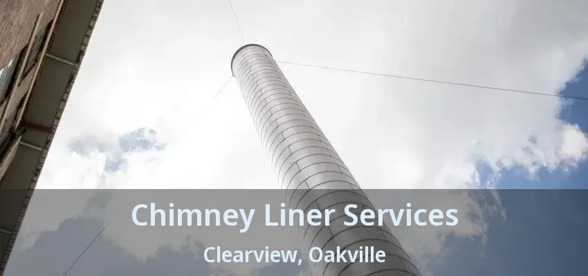 Chimney Liner Services Clearview, Oakville - ON