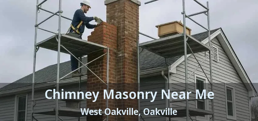 Chimney Masonry Near Me West Oakville, Oakville - ON