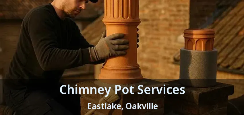 Chimney Pot Services Eastlake, Oakville - ON
