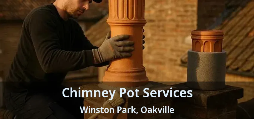Chimney Pot Services Winston Park, Oakville - ON