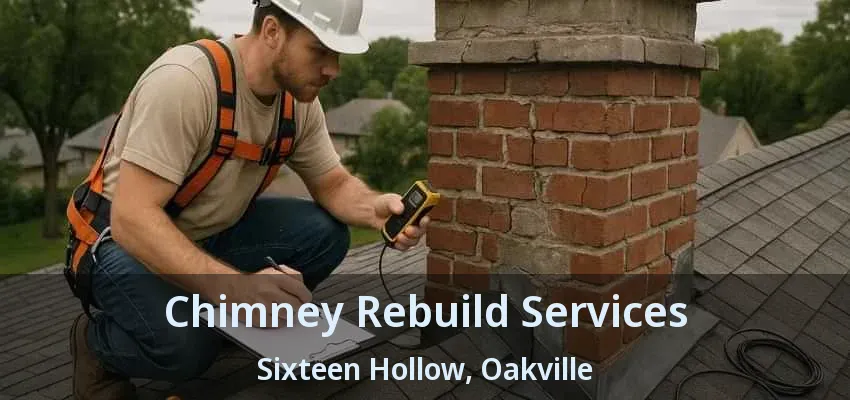 Chimney Rebuild Services Sixteen Hollow, Oakville - ON