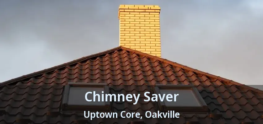 Chimney Saver Uptown Core, Oakville - ON