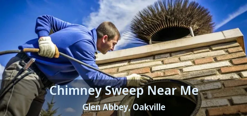 Chimney Sweep Near Me Glen Abbey, Oakville - ON