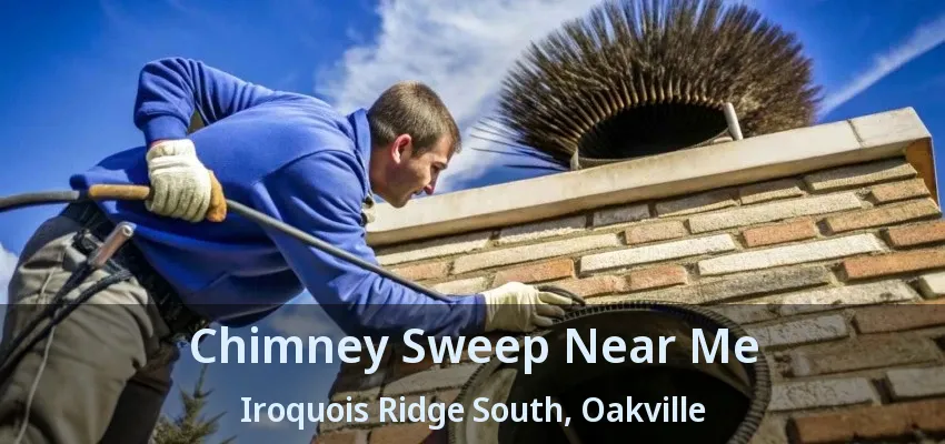 Chimney Sweep Near Me Iroquois Ridge South, Oakville - ON