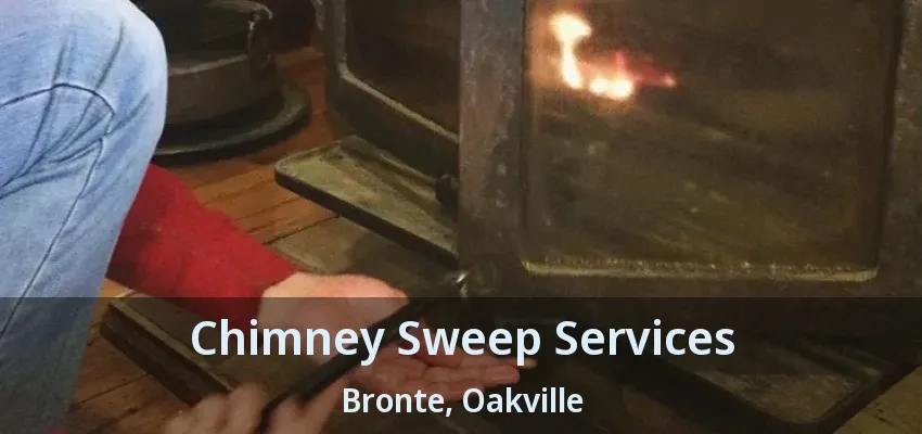 Chimney Sweep Services Bronte, Oakville - ON