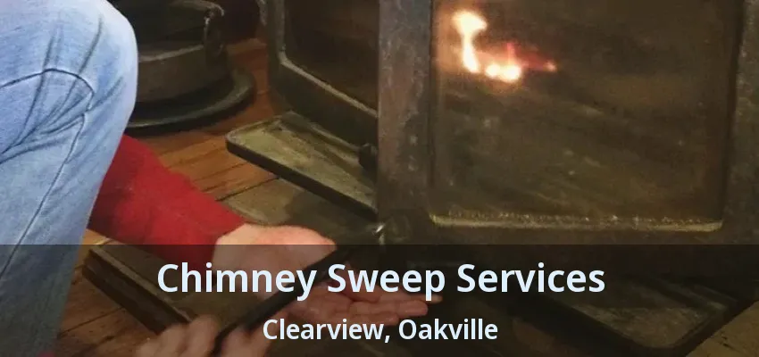 Chimney Sweep Services Clearview, Oakville - ON