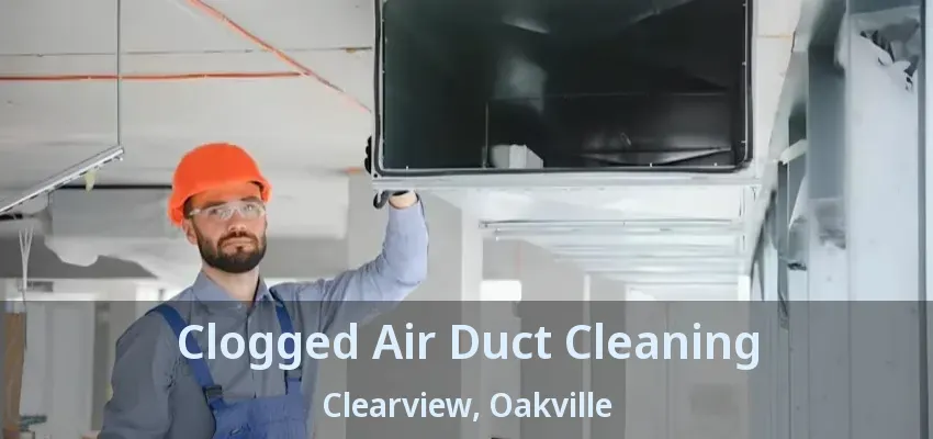 Clogged Air Duct Cleaning Clearview, Oakville - ON