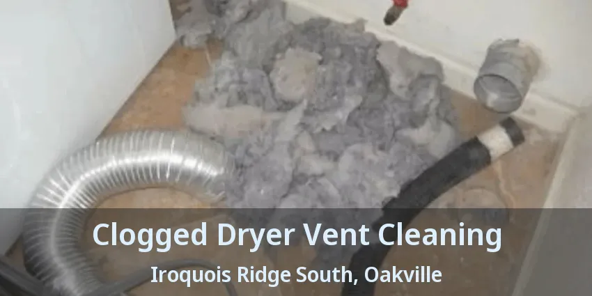 Clogged Dryer Vent Cleaning Iroquois Ridge South, Oakville - ON