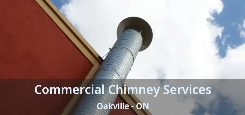 Commercial Chimney Services Oakville - ON