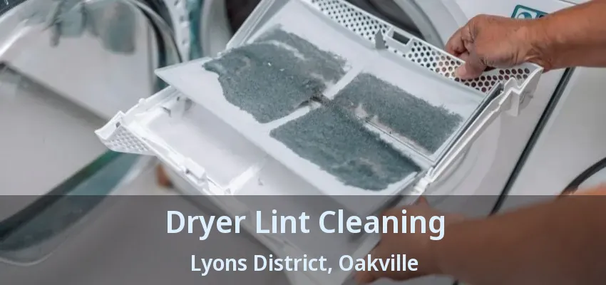 Dryer Lint Cleaning Lyons District, Oakville - ON
