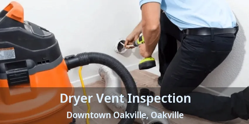 Dryer Vent Inspection Downtown Oakville, Oakville - ON