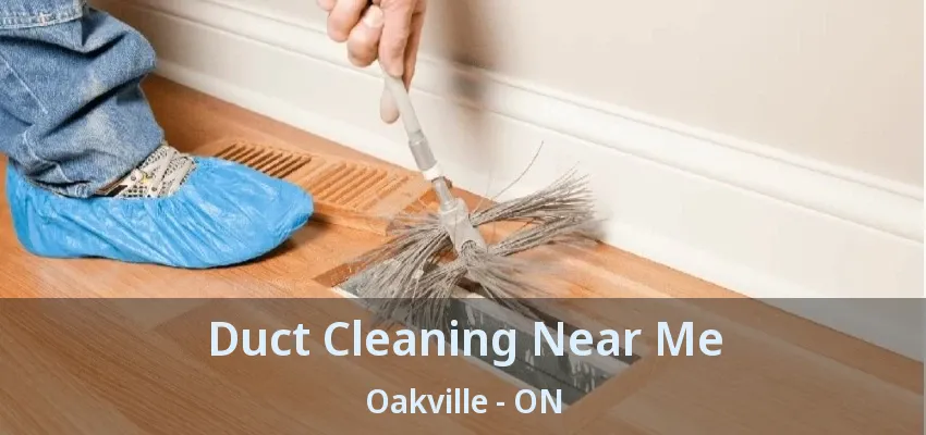 Duct Cleaning Near Me Oakville - ON