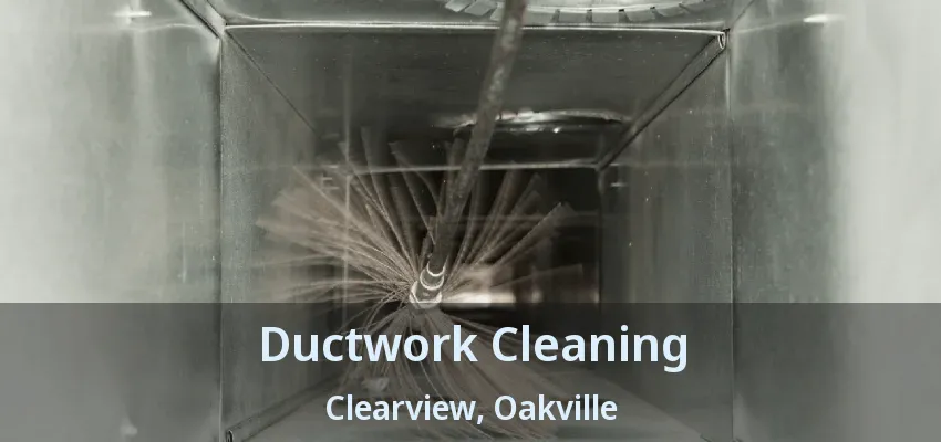 Ductwork Cleaning Clearview, Oakville - ON