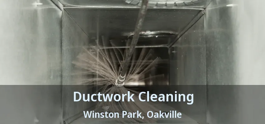 Ductwork Cleaning Winston Park, Oakville - ON