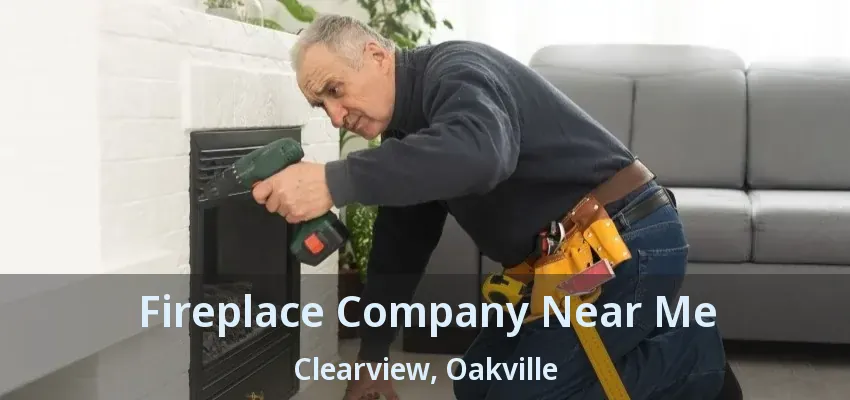 Fireplace Company Near Me Clearview, Oakville - ON