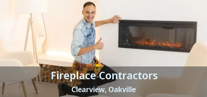 Fireplace Contractors Clearview, Oakville - ON