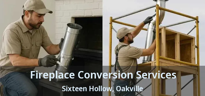 Fireplace Conversion Services Sixteen Hollow, Oakville - ON