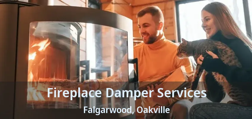 Fireplace Damper Services Falgarwood, Oakville - ON