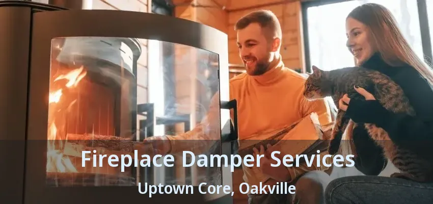 Fireplace Damper Services Uptown Core, Oakville - ON