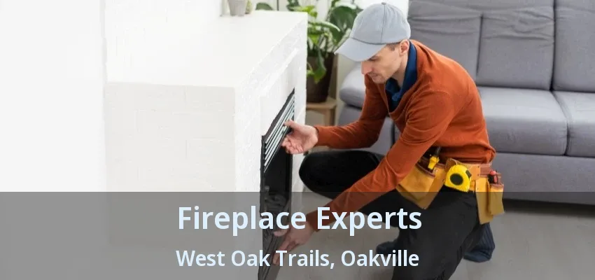 Fireplace Experts West Oak Trails, Oakville - ON