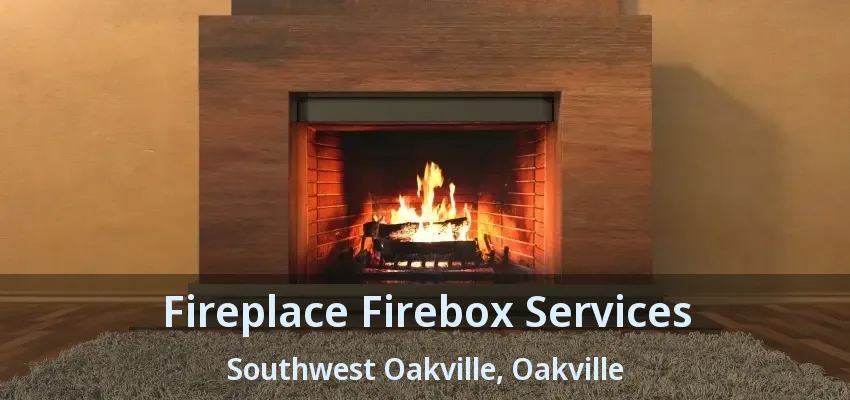 Fireplace Firebox Services Southwest Oakville, Oakville - ON