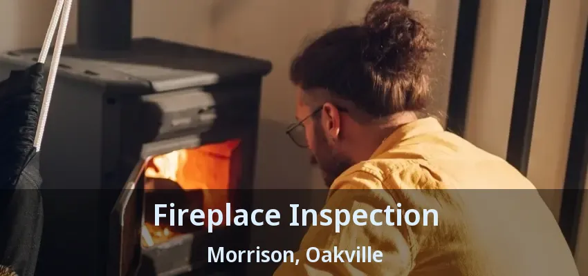 Fireplace Inspection Morrison, Oakville - ON