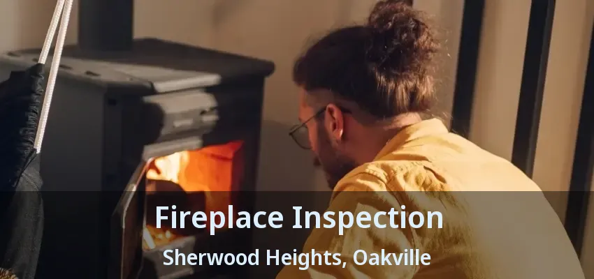 Fireplace Inspection Sherwood Heights, Oakville - ON