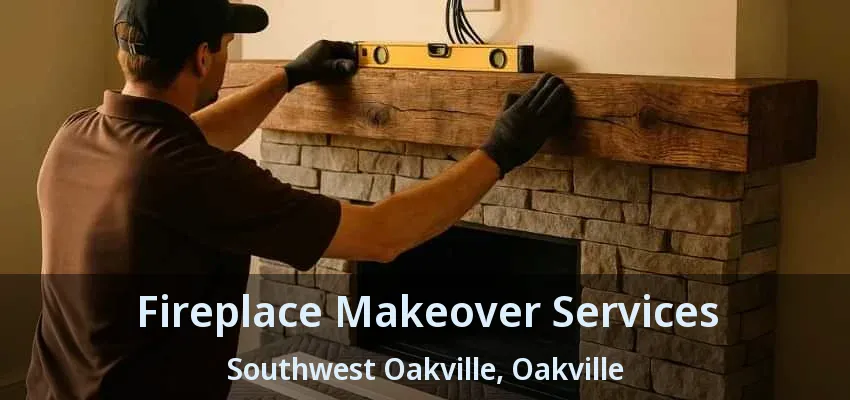 Fireplace Makeover Services Southwest Oakville, Oakville - ON