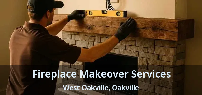 Fireplace Makeover Services West Oakville, Oakville - ON
