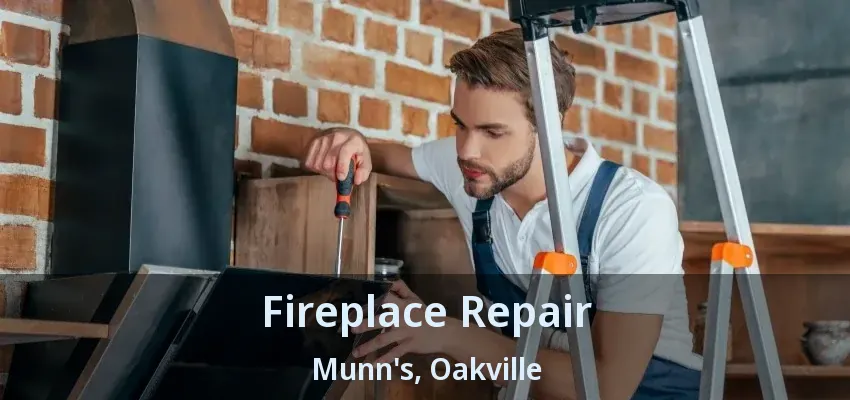 Fireplace Repair Munn's, Oakville - ON