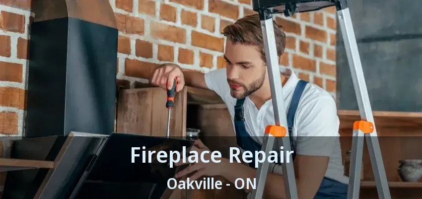 Fireplace Repair Oakville - ON