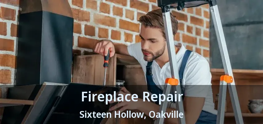 Fireplace Repair Sixteen Hollow, Oakville - ON