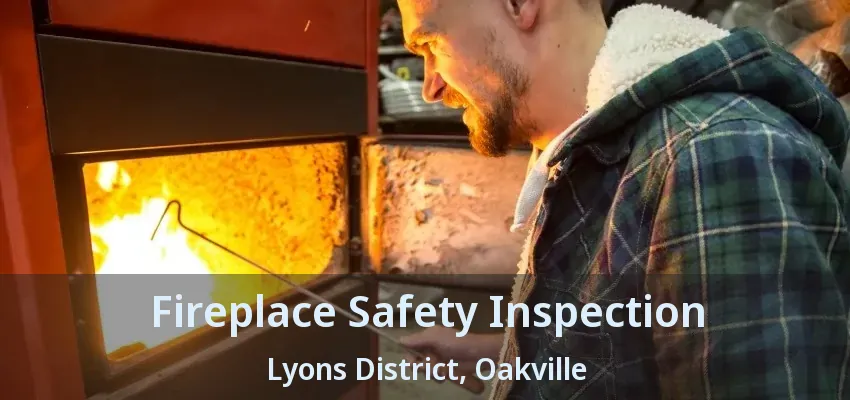 Fireplace Safety Inspection Lyons District, Oakville - ON