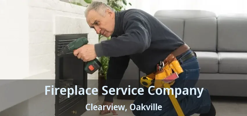 Fireplace Service Company Clearview, Oakville - ON