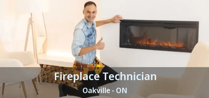 Fireplace Technician Oakville - ON