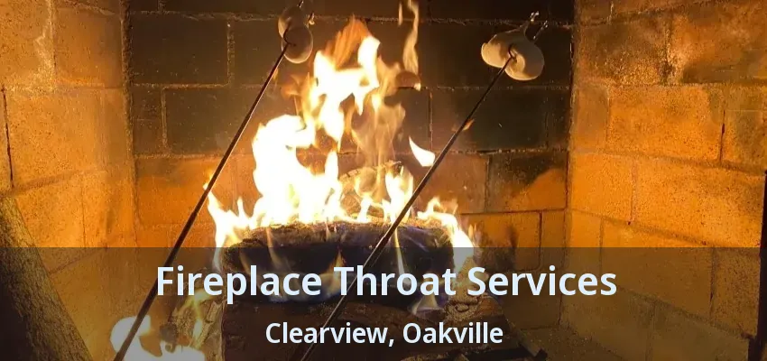Fireplace Throat Services Clearview, Oakville - ON