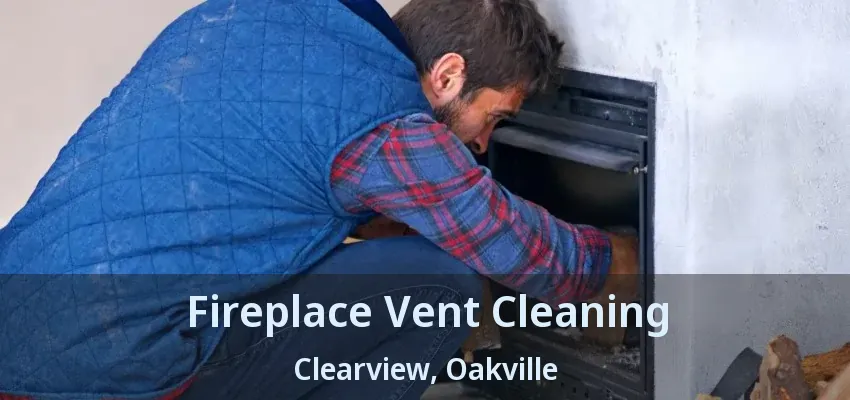 Fireplace Vent Cleaning Clearview, Oakville - ON