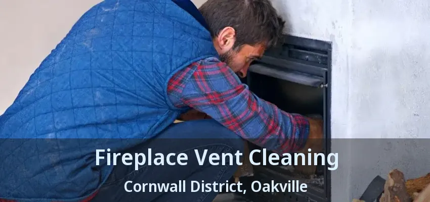 Fireplace Vent Cleaning Cornwall District, Oakville - ON