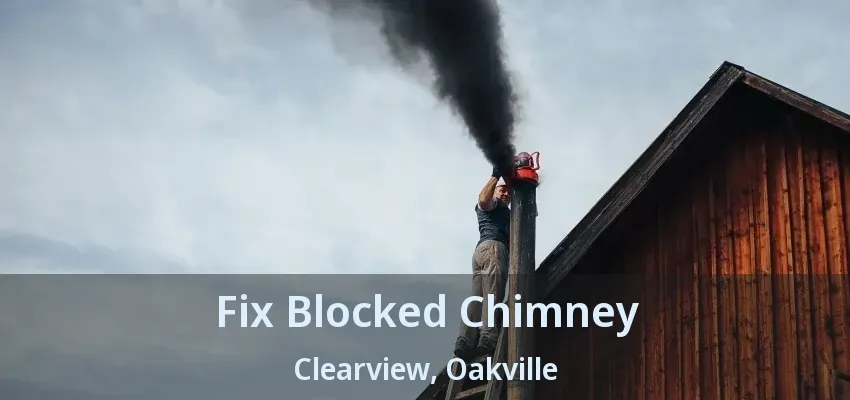 Fix Blocked Chimney Clearview, Oakville - ON