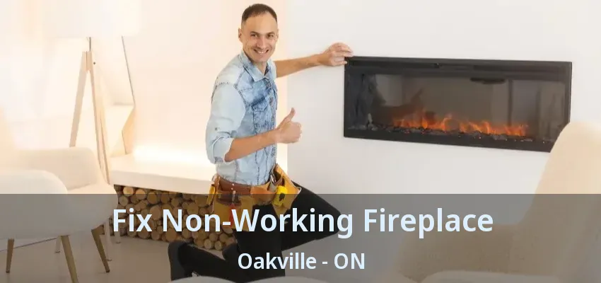 Fix Non-Working Fireplace Oakville - ON