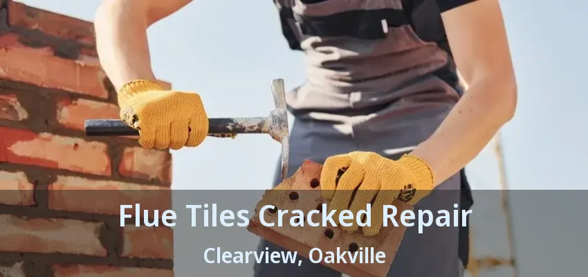 Flue Tiles Cracked Repair Clearview, Oakville - ON