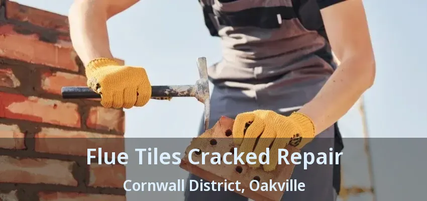 Flue Tiles Cracked Repair Cornwall District, Oakville - ON