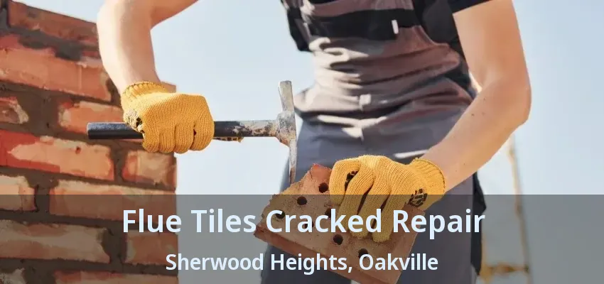 Flue Tiles Cracked Repair Sherwood Heights, Oakville - ON